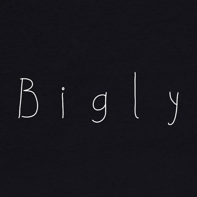 Bigly by LittleBean